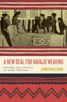 A New Deal for Navajo Weaving: Reform and Revival of Diné Textiles 0816553742 Book Cover