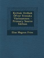 Kritisk ordbok öfver svenska växtnamnen 1372706291 Book Cover