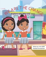 We Are the Change: Explore with Mika and Jana B0BMTBFD29 Book Cover