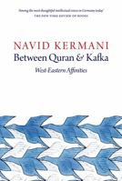 Between Quran and Kafka: West-Eastern Affinities 1509500340 Book Cover