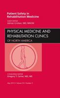 Patient Safety in Rehabilitation Medicine, an Issue of Physical Medicine and Rehabilitation Clinics 1455742104 Book Cover