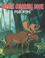 Moose Coloring Book for Kids: My First Big Book of Easy Coloring Book for Boys & Girls, Little Kids, Preschool and Kindergarten B08PJ1LJ6B Book Cover