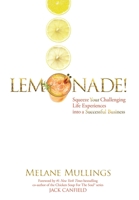 Lemonade!: Squeeze Your Challenging Life Experiences into a Successful Business 1777912008 Book Cover