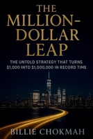 The Million-Dollar Leap: The Untold Strategy That Turns $1,000 into $1,000,000 in Record Time B0FSF17CMG Book Cover