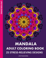 Mandala Adult Coloring Book: 25 Stress-Relieving Designs 100667859X Book Cover