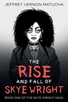 The Rise and Fall of Skye Wright: Book One of Two of the Skye Wright Saga B0B39Q3QQ8 Book Cover