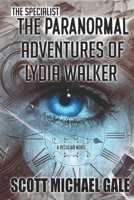 The Specialist: The Paranormal Adventures of Lydia Walker 1777614600 Book Cover