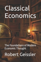 Classical Economics: The Foundations of Modern Economic Thought B0GZK4SM7C Book Cover