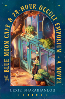 The Blue Moon Café & 24-Hour Occult Emporium: A Novel B0G42W8F67 Book Cover