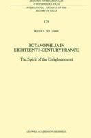 Botanophilia in Eighteenth-Century France: The Spirit of the Enlightenment 9048156785 Book Cover