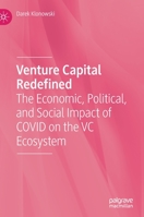 Venture Capital Redefined: The Economic, Political, and Social Impact of COVID on the VC Ecosystem 3030833860 Book Cover
