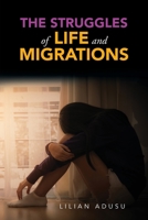 The Struggles of Life and Migrations 1483616541 Book Cover