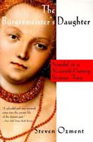 The Bürgermeister's Daughter: Scandal in a Sixteenth-Century German Town 0060977213 Book Cover