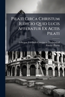 Pilati Circa Christum Iudicio Quid Lucis Afferatur Ex Actis Pilati 1149695773 Book Cover