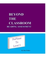 Beyond the Classroom Reading Assessment Tests: Pre-Primer to Level 3 B08P4224T6 Book Cover