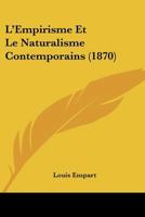 L'Empirisme Et Le Naturalisme Contemporains (1870) 1166764931 Book Cover