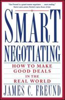 Smart Negotiating: How to Make Good Deals in the Real World 0671869213 Book Cover