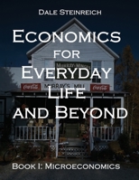 Economics for Everyday Life and Beyond: Book I: Microeconomics B0FK62QRDX Book Cover