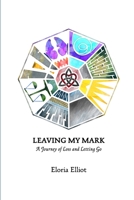 Leaving My Mark: A Journey of Loss and Letting Go 1734917601 Book Cover