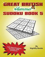Great British Summer Sudoku. Book 5 Hard: 120 Sudoku puzzles with solutions, hard level. Large print puzzles perfect for all ages 1975992393 Book Cover