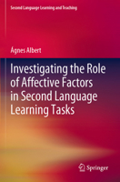 Investigating the Role of Affective Factors in Second Language Learning Tasks 3031202201 Book Cover