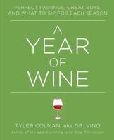 A Year of Wine: Perfect Pairings, Great Buys, and What to Sip for Each Season 145165085X Book Cover