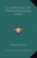 Le Livre Bleu De L'Internationale (1871) 1167626508 Book Cover