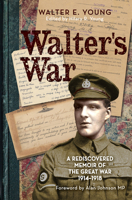 Walter's War: A rediscovered memoir of the Great War 1914-18 0745970303 Book Cover