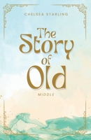The Story of Old: Middle B0C129XYGL Book Cover