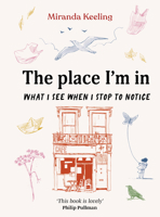 The Place I'm In: What you see when you stop to notice 1836004796 Book Cover