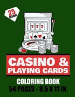 Casino & Playing cards Coloring Book - 54 pages - 8.5x11in: Playing cards & Machine Jackpot to color for Teens & Adults | 25 beautiful pages to color B08W6B243S Book Cover
