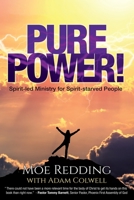 Pure Power!: Spirit-Led Ministry for Spirit-Starved People 0998259357 Book Cover