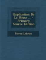 Explication De La Messe ... 1018196234 Book Cover