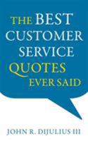 The Best Customer Service Quotes Ever Said 1632990873 Book Cover
