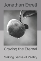 Craving the Eternal: Making Sense of Reality B08KTTHKSB Book Cover