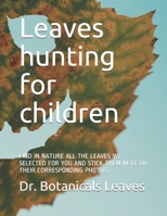 Leaves hunting for children: FIND IN NATURE ALL THE LEAVES WE SELECTED FOR YOU AND STICK THEM NEXT TO THEIR CORRESPONDING PHOTOS B08924GDF4 Book Cover