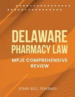Delaware Pharmacy Law: Mpje Comprehensive Review B0BW2K4GD7 Book Cover