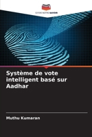 Système de vote intelligent basé sur Aadhar (French Edition) 6207947843 Book Cover