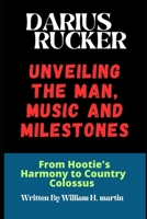 Darius Rucker: Unveiling the Man, Music and Milestones-From Hootie's Harmony to Country Colossus B0CVNQ7JX4 Book Cover