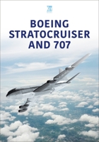 Boeing Stratocruiser and 707 180282460X Book Cover