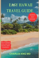 EASY HAWAII TRAVEL GUIDE FOR FIRST TIMERS: THE ULTIMATE GUIDE TO ENJOY YOUR VACATION B0C1J3FFGC Book Cover