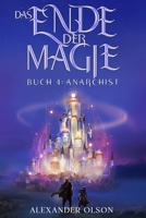 Anarchist: Ein LitRPG-Abenteuer (Das Ende der Magie) (German Edition) B0H33Y8HCP Book Cover