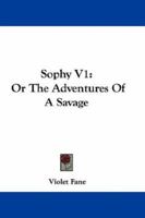 Sophy: Or, the Adventures of a Savage - Primary Source Edition 1179396847 Book Cover