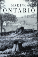 Making Ontario: Agricultural Colonization and Landscape Re-Creation Before the Railway 0773520481 Book Cover