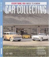 Car Collecting: Everything You Need to Know 0760328099 Book Cover