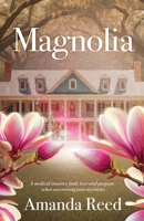 Magnolia: A Medical Intuitive Finds Love and Purpose When Uncovering Past Mysteries 1068699809 Book Cover