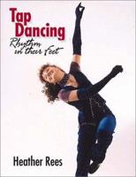 Tap Dancing: Rhythm in Their Feet 1861265794 Book Cover