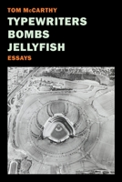 Typewriters, Bombs, Jellyfish: Essays 1681370867 Book Cover