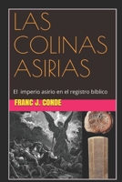 LAS COLINAS ASIRIAS: El imperio asirio en el registro bíblico B08JHPD3RR Book Cover