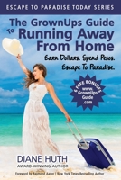 The GrownUps Guide To Running Away From Home: Earn Dollars. Spend Pesos. Escape To Paradise. 173741080X Book Cover